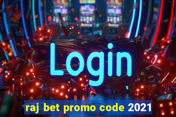 raj bet promo code 2021