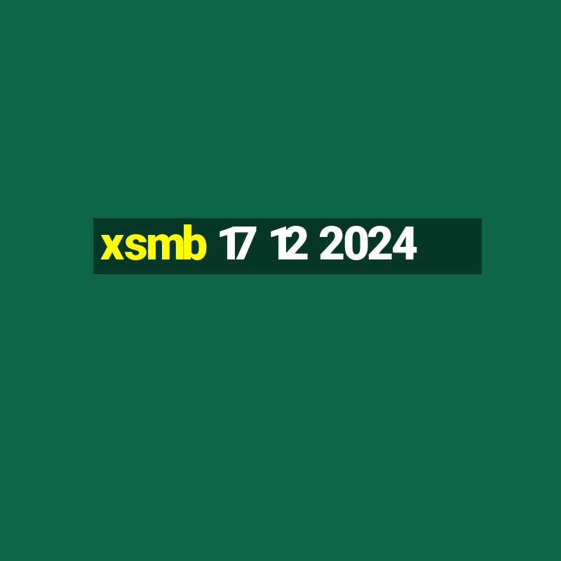 xsmb 17 12 2024