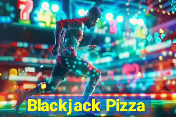 Blackjack Pizza