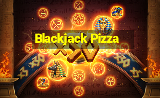 Blackjack Pizza