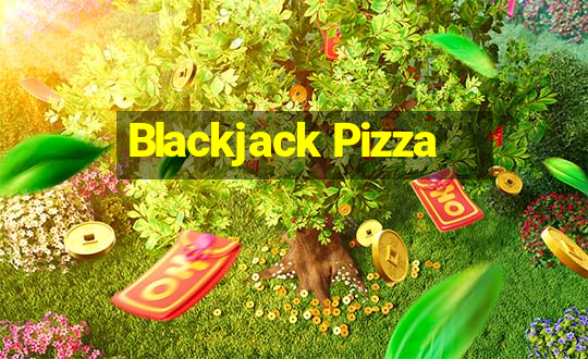 Blackjack Pizza