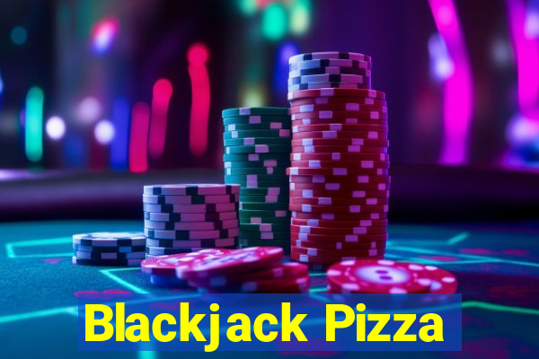 Blackjack Pizza