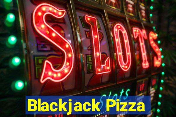 Blackjack Pizza