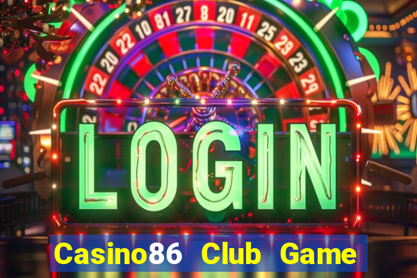 Casino86 Club Game Bài Xì Dách