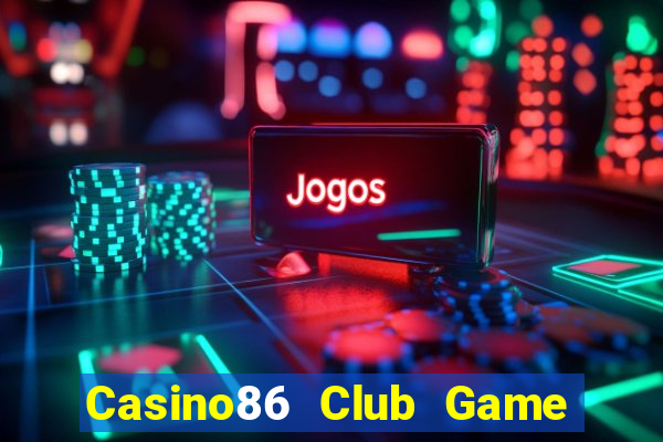 Casino86 Club Game Bài Xì Dách