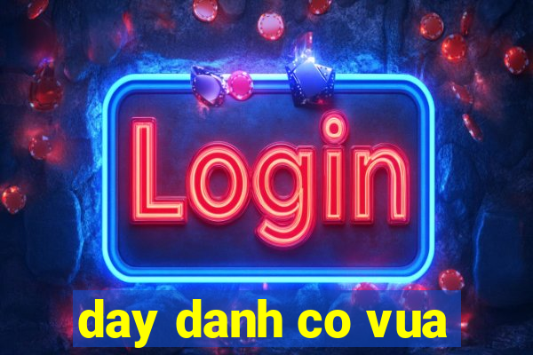 day danh co vua