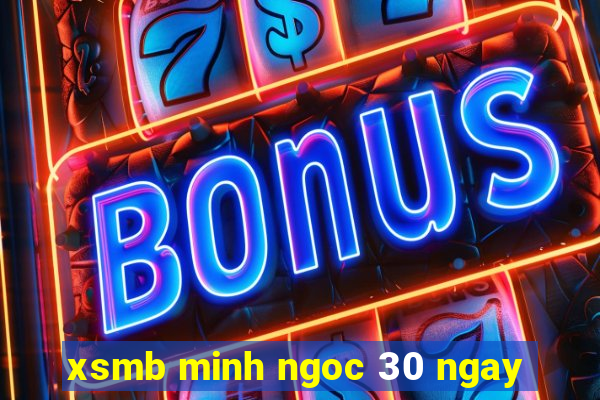 xsmb minh ngoc 30 ngay