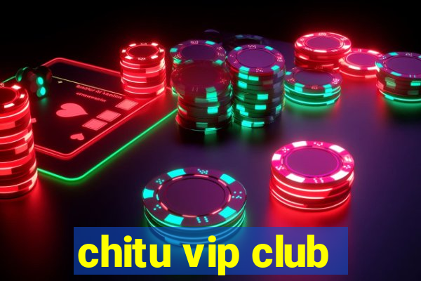 chitu vip club