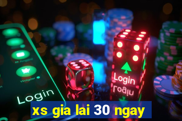 xs gia lai 30 ngay