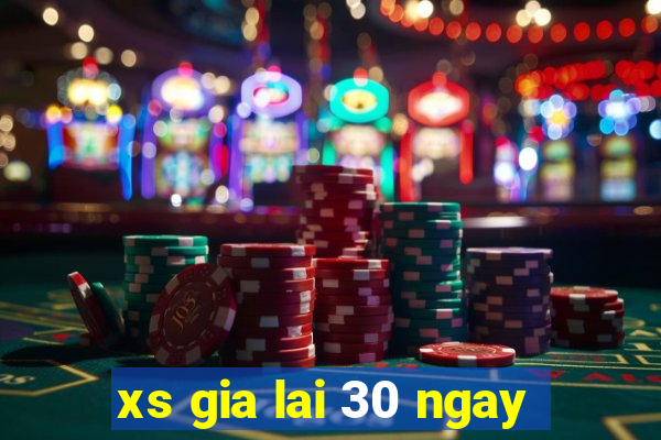 xs gia lai 30 ngay