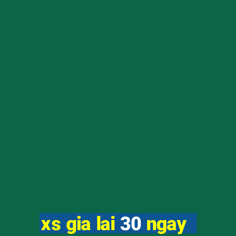 xs gia lai 30 ngay