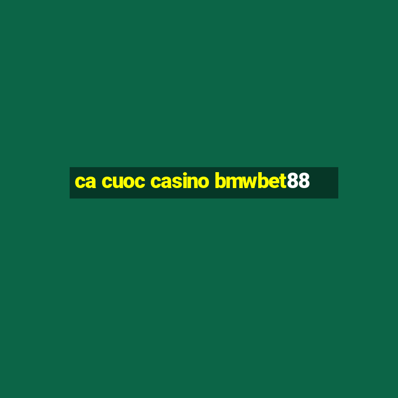 ca cuoc casino bmwbet88