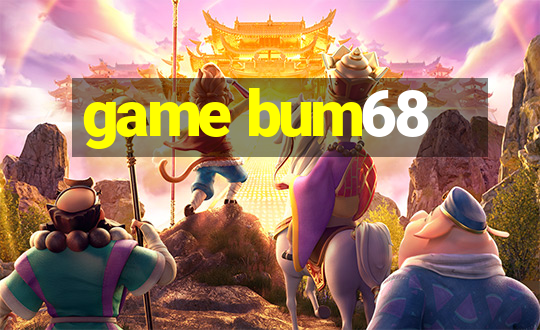 game bum68