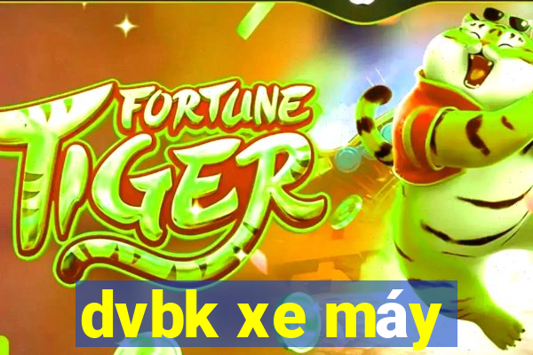 dvbk xe máy