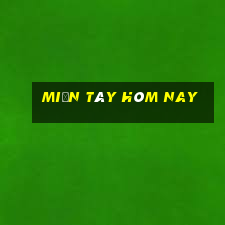 miền tây hôm nay