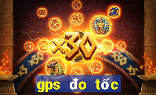 gps đo tốc độ xe