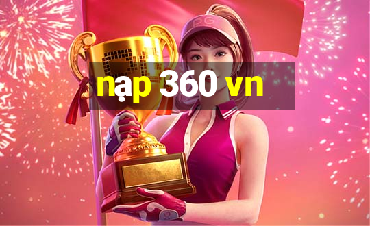 nạp 360 vn