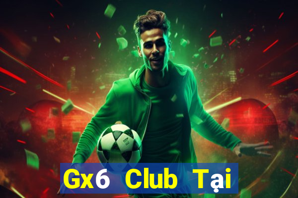 Gx6 Club Tại Game Bài B52 Đổi Thưởng