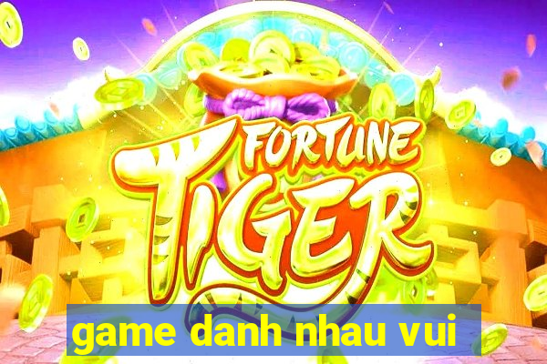 game danh nhau vui