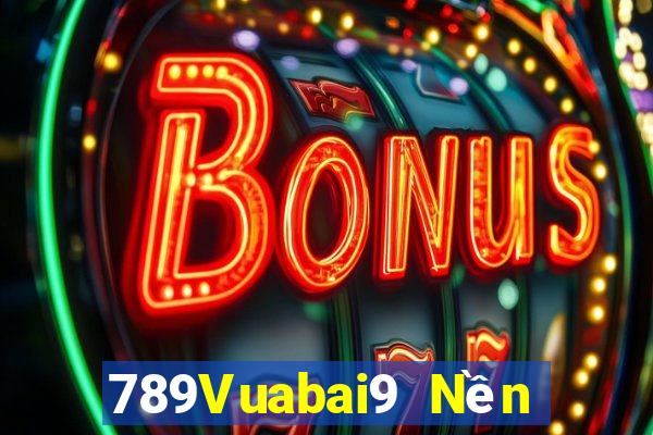 789Vuabai9 Nền tảng me hạ cánh