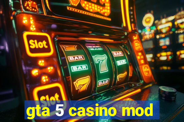 gta 5 casino mod