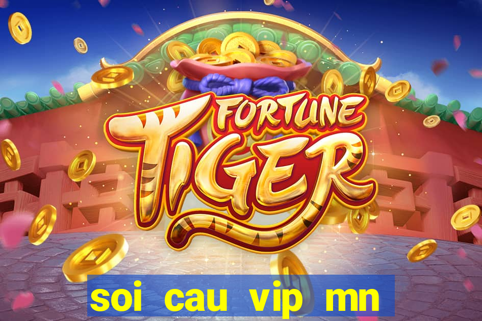 soi cau vip mn minh ngoc