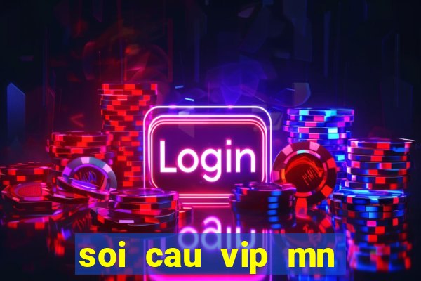 soi cau vip mn minh ngoc