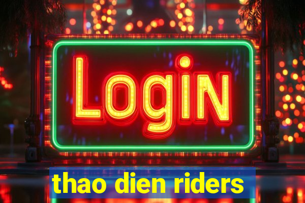 thao dien riders