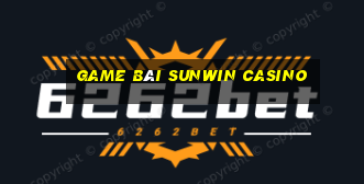 game bài sunwin casino