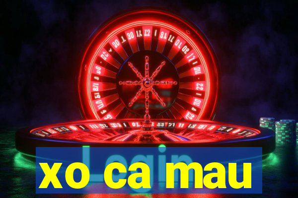 xo ca mau