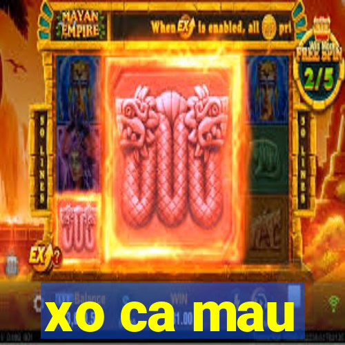 xo ca mau