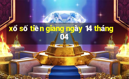 xổ số tiền giang ngày 14 tháng 04