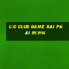 Lộc Club Game Bài Phái Mạnh