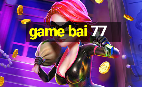 game bai 77