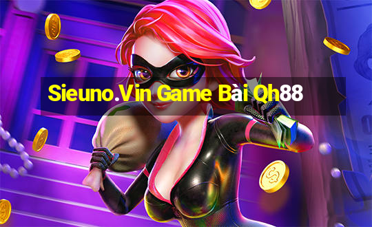 Sieuno.Vin Game Bài Qh88