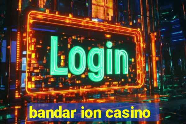 bandar ion casino