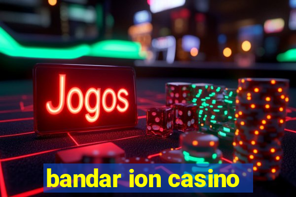 bandar ion casino