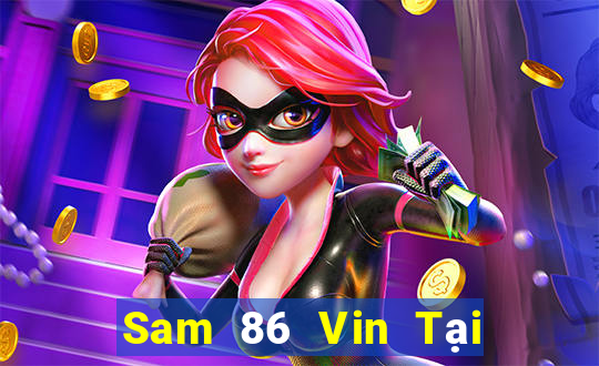 Sam 86 Vin Tại Game Bài Đổi Thưởng