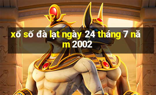 xổ số đà lạt ngày 24 tháng 7 năm 2002