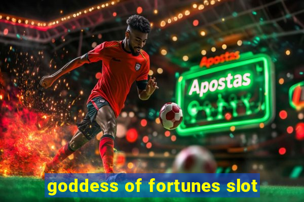 goddess of fortunes slot