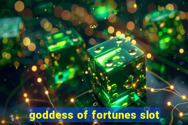 goddess of fortunes slot