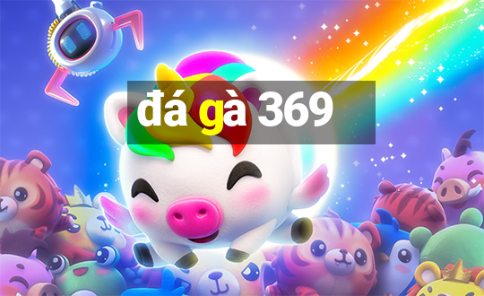 đá gà 369