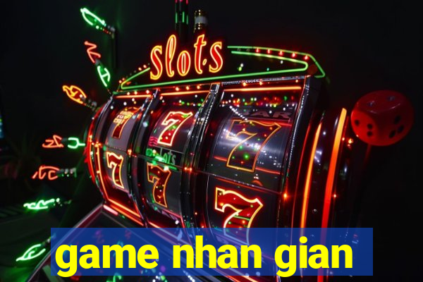 game nhan gian