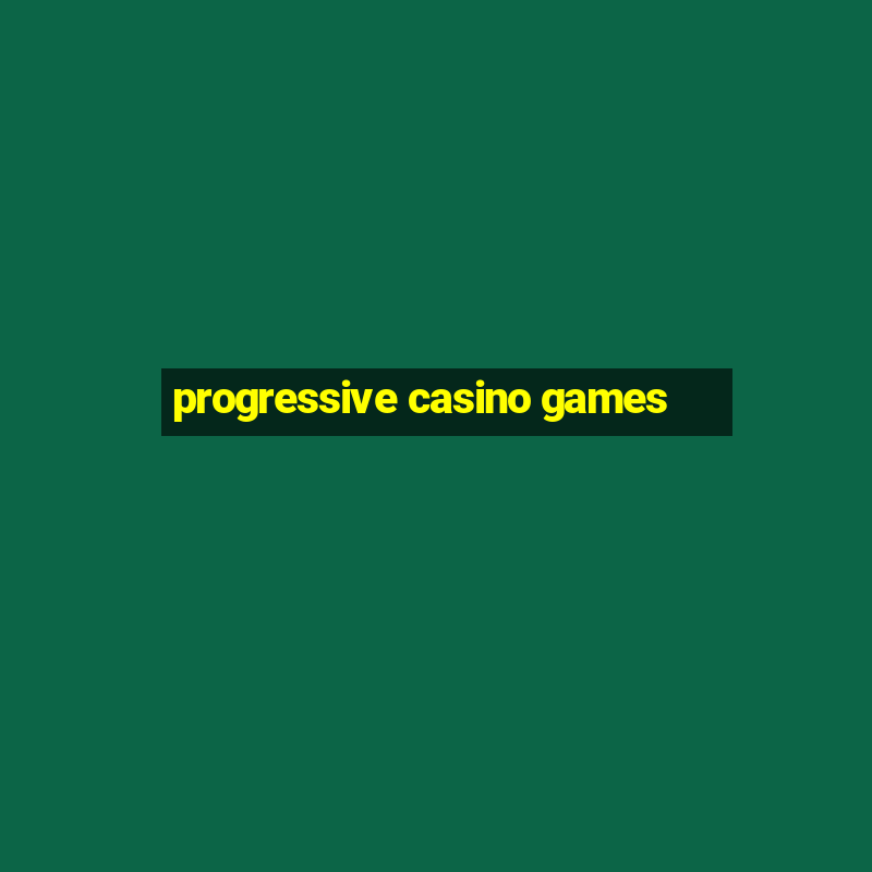 progressive casino games