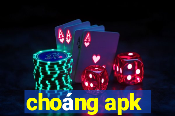 choáng apk