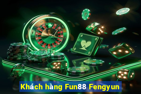 Khách hàng Fun88 Fengyun