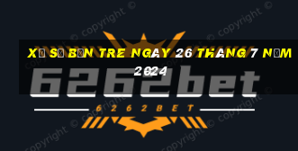 xổ số bến tre ngày 26 tháng 7 năm 2024