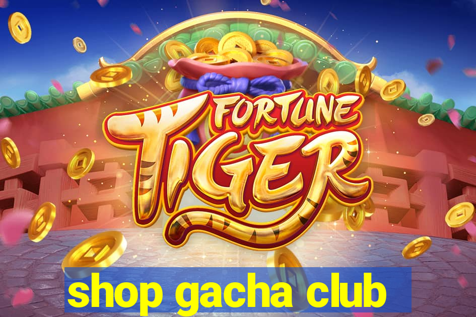 shop gacha club