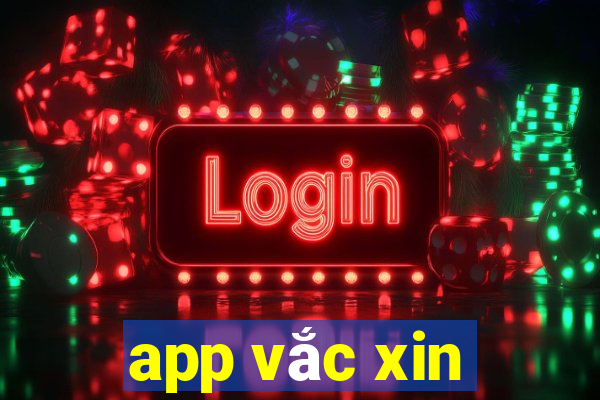 app vắc xin