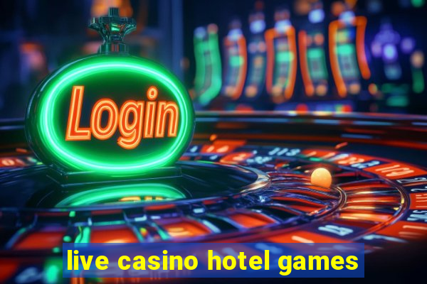 live casino hotel games